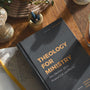 Theology for Ministry: How Doctrine Affects Pastoral Life and Practice