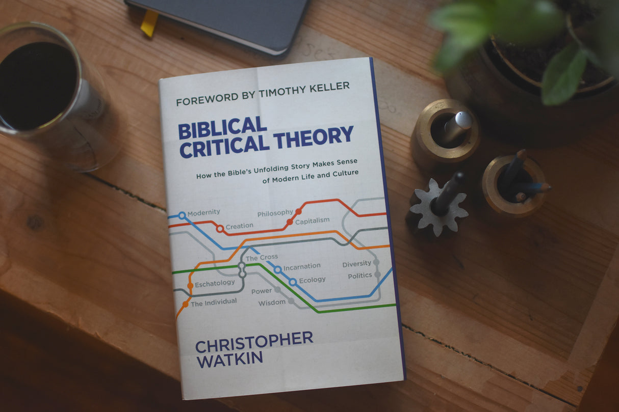 Biblical Critical Theory: How the Bible's Unfolding Story Makes Sense of Modern Life and Culture