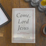 Come, Lord Jesus: Meditations on the Second Coming of Christ