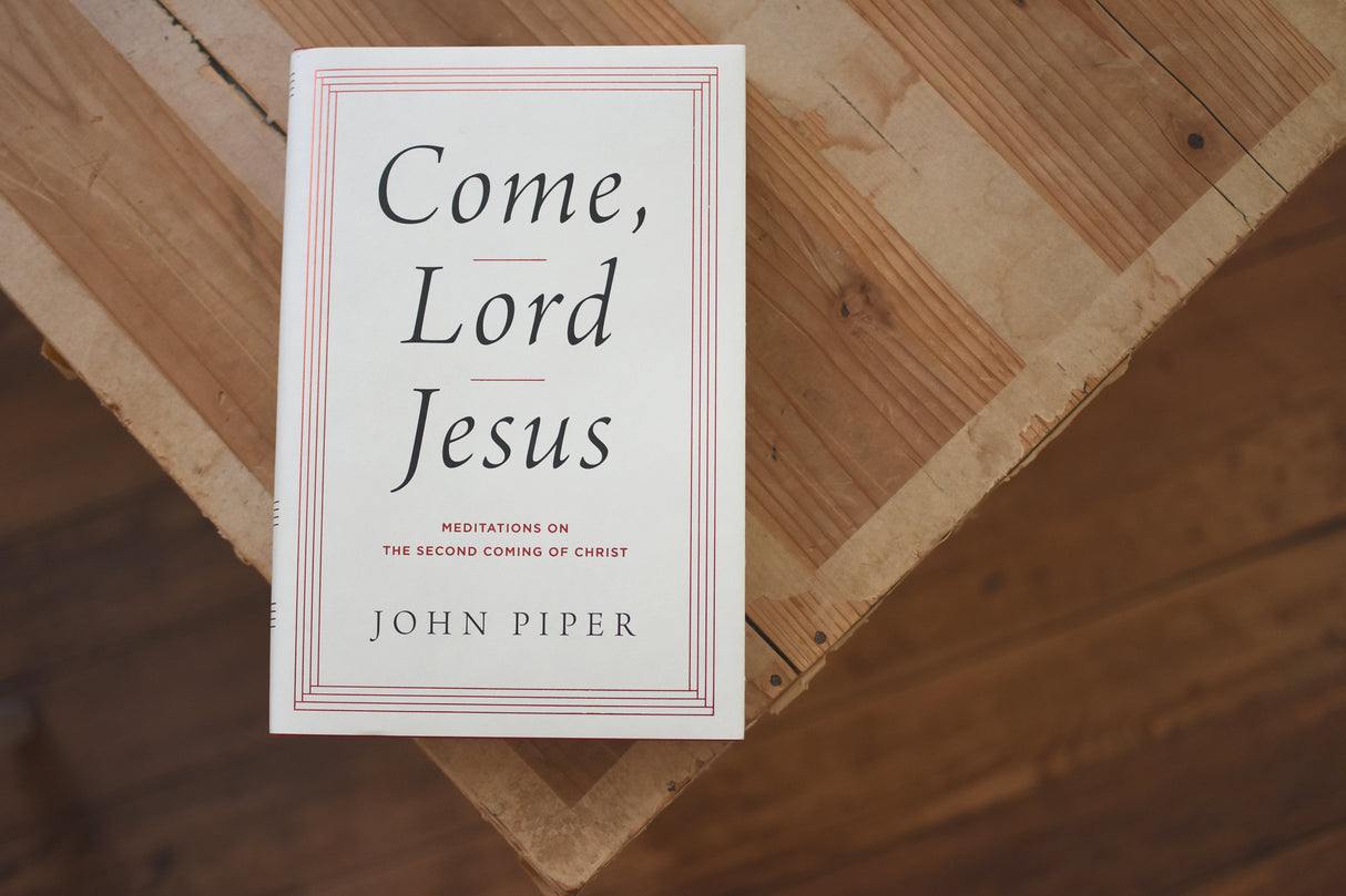 Come, Lord Jesus: Meditations on the Second Coming of Christ