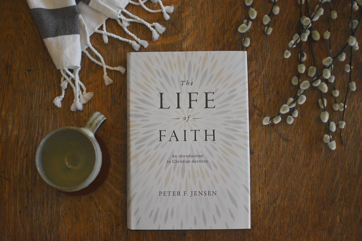 The Life of Faith: An Introduction to Christian Doctrine