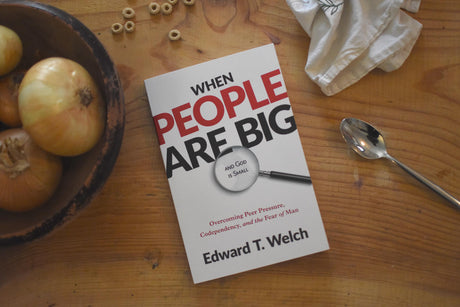 When People Are Big and God Is Small: Overcoming Peer Pressure, Codependency, and the Fear of Man
