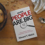 When People Are Big and God Is Small: Overcoming Peer Pressure, Codependency, and the Fear of Man