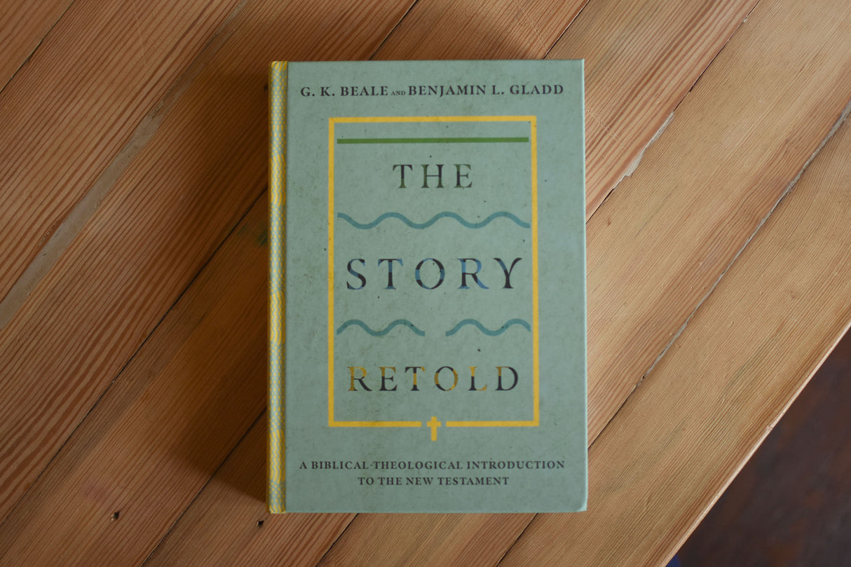 The Story Retold: A Biblical-Theological Introduction to the New Testament