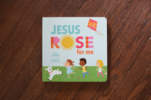 Jesus Rose for Me: The True Story of Easter