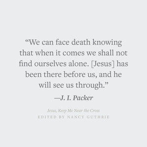 Jesus, Keep Me Near the Cross: Experiencing the Passion and Power of Easter (Redesign)