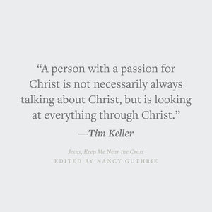 Jesus, Keep Me Near the Cross: Experiencing the Passion and Power of Easter (Redesign)
