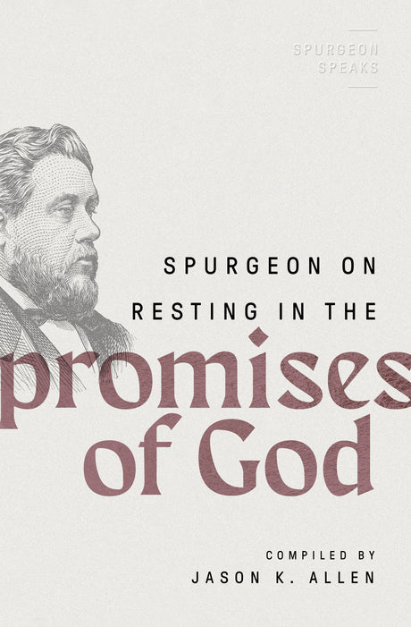 Spurgeon on Resting in the Promises of God (Spurgeon Speaks) - Allen, Jason K (editor) - 9780802426314