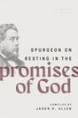 Spurgeon on Resting in the Promises of God (Spurgeon Speaks) - Allen, Jason K (editor) - 9780802426314