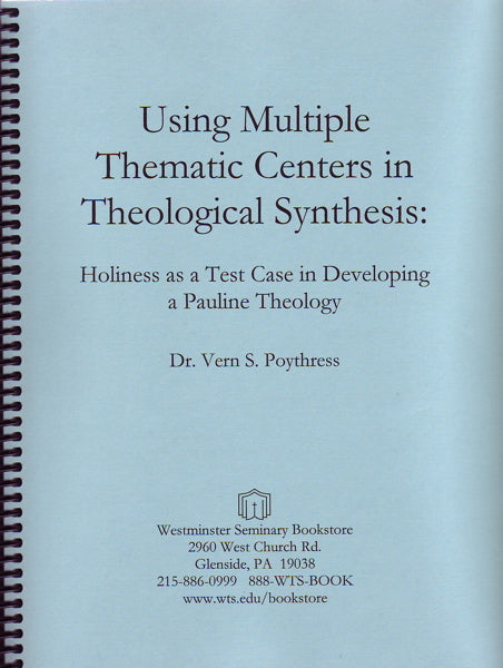 Using Multiple Thematic Centers in Theological Synthesis - Poythress, Vern S.