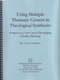 Using Multiple Thematic Centers in Theological Synthesis - Poythress, Vern S.