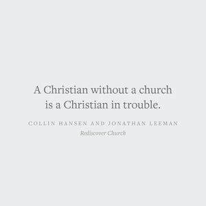 Rediscover Church: Why the Body of Christ Is Essential (The Gospel Coalition and 9Marks)