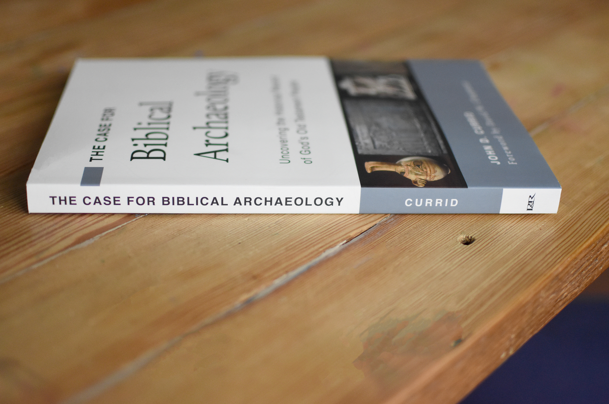 The Case for Biblical Archaeology: Uncovering the Historical Record of God's Old Testament People