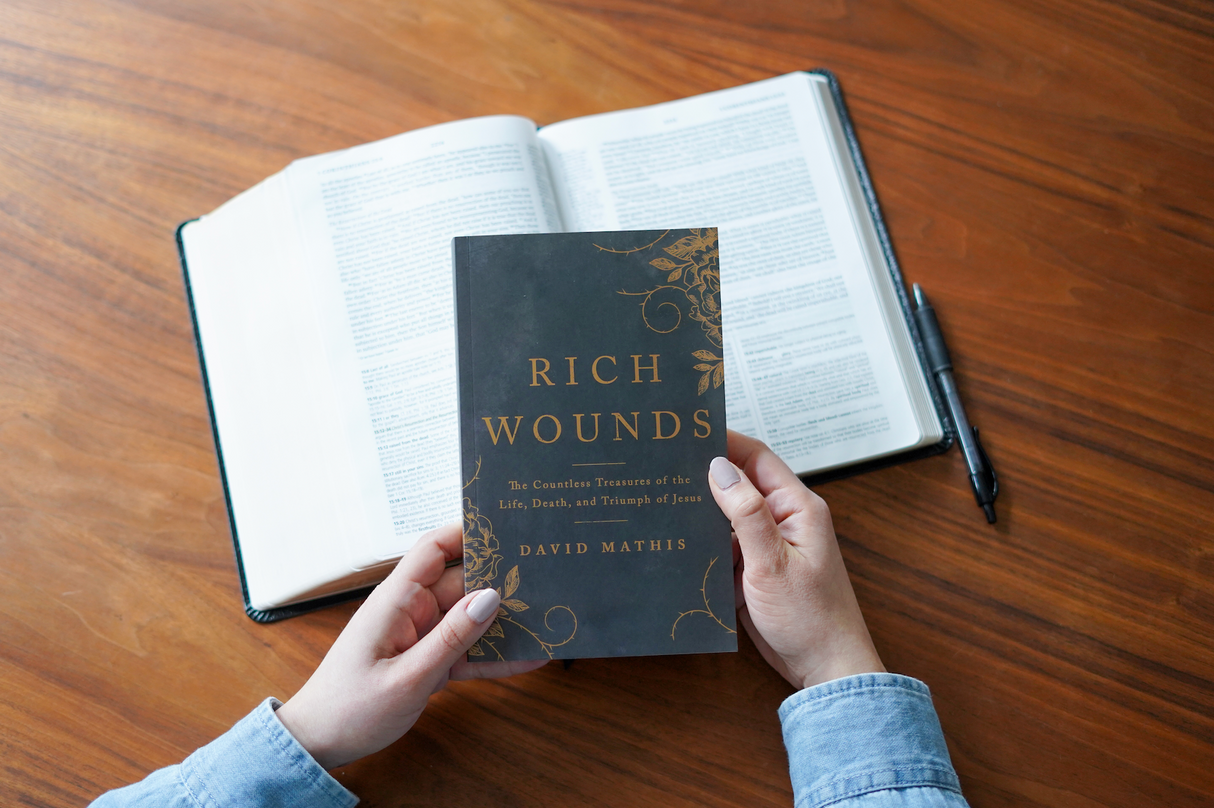 Rich Wounds: The Countless Treasures of the Life, Death, and Triumph of Jesus