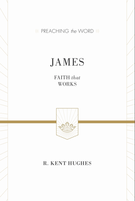 James: Faith That Works ESV Edition  By R. Kent Hughes cover image