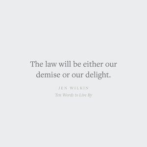 Ten Words to Live by: Delighting in and Doing What God Commands