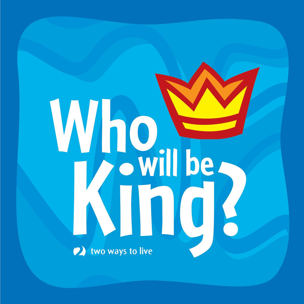 Who Will be King? (Two Ways to Live for Kids) Payne, Tony 9781876326722