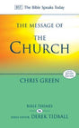 The Message of the Church: Assemble the People Before Me (Bible Speaks Today Bible Themes) - Green, Christopher - 9781844748785