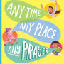 Any Time, Any Place, Any Prayer: A True Story of How You Can Talk with God (Tales That Tell the Truth) - Echeverri, Catalina (illustrator); Wifler, Laura - 9781784986605