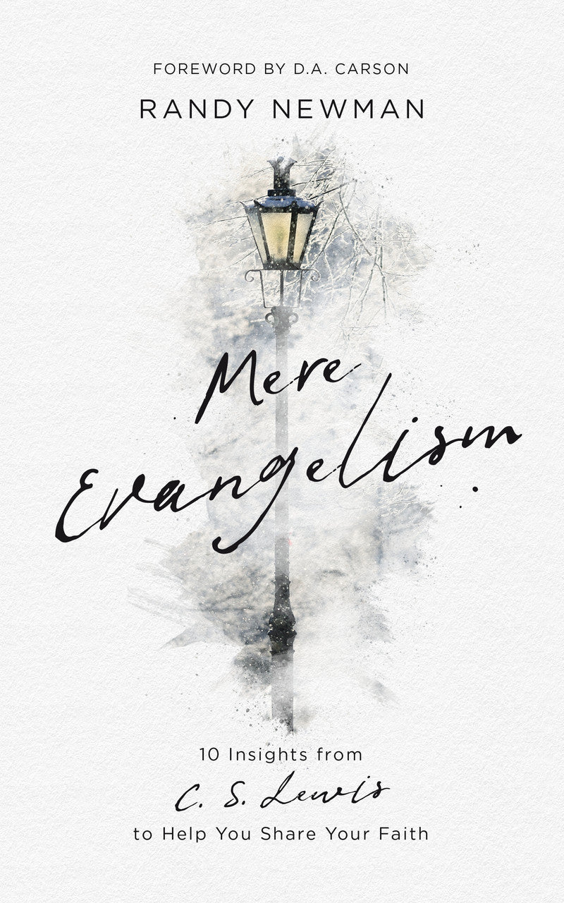 Mere Evangelism: 10 Insights from C.S. Lewis to Help You Share Your Faith - Newman, Randy - 9781784986445