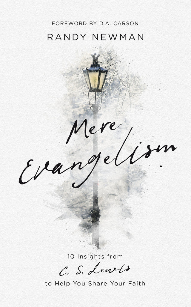 Mere Evangelism: 10 Insights from C.S. Lewis to Help You Share Your Faith - Newman, Randy - 9781784986445
