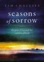 Seasons of Sorrow: The Pain of Loss and the Comfort of God - Challies, Tim - 9780310136736