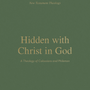 Hidden with Christ in God: A Theology of Colossians and Philemon (New Testament Theology) - McFadden, Kevin; Schreiner, Thomas R (editor); Rosner, Brian S (editor) - 9781433576560