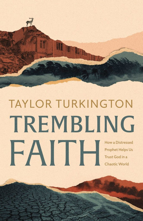 Trembling Faith: How a Distressed Prophet Helps Us Trust God in a Chaotic World - Turkington, Taylor - 9781087765846