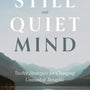 A Still and Quiet Mind: Twelve Strategies for Changing Unwanted Thoughts - Smith, Esther - 9781629959214