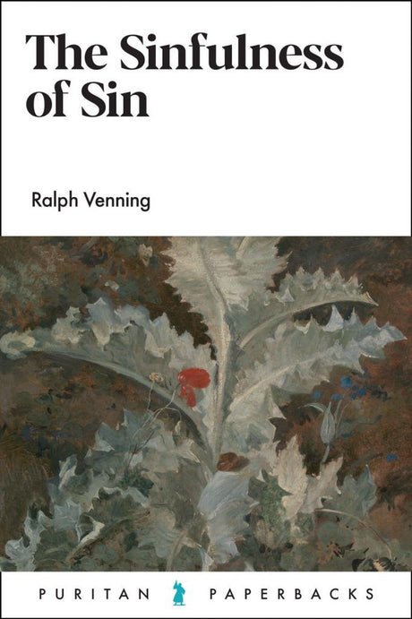 The Sinfulness of Sin (Puritan Paperbacks) - Venning, Ralph - 9781800402300