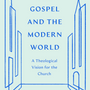 The Gospel and the Modern World: A Theological Vision for the Church (Gospel Coalition) - Carson, D A; Tabb, Brian J (editor) - 9781433590948