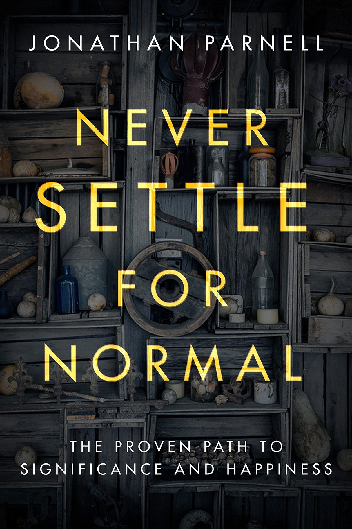 Never Settle for Normal: The Proven Path to Significance and Happiness - Parnell, Jonathan - 9781601429063