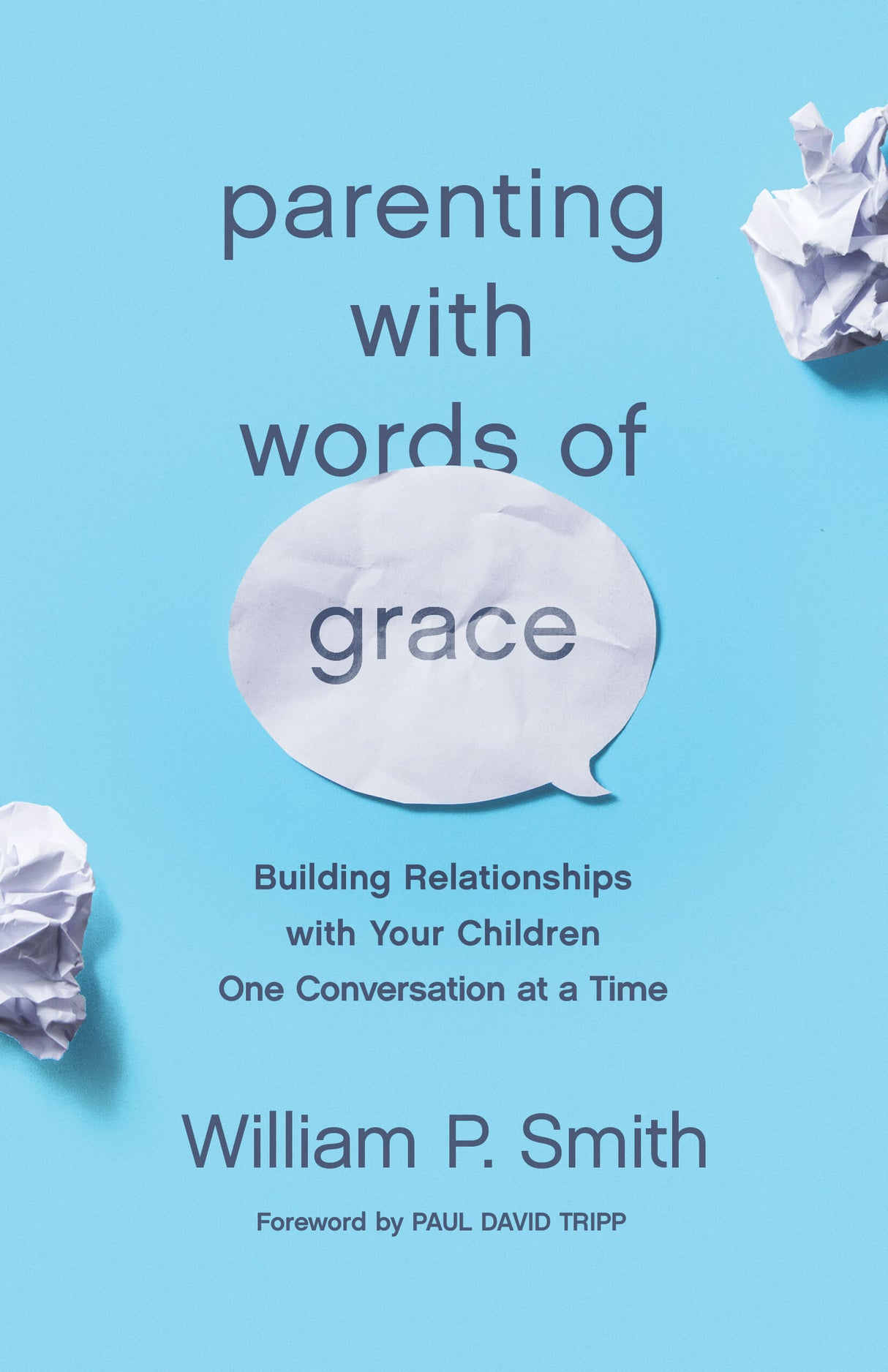 Parenting with Words of Grace: Building Relationships with Your Children One Conversation at a Time Smith, William P. cover image