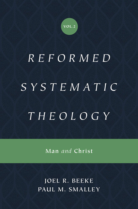 Reformed Systematic Theology, Volume 2: Volume 2: Man and Christ (Reformed Systematic Theology) - Beeke, Joel; Smalley, Paul M - 9781433559877