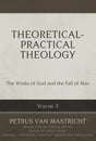 Theoretical-Practical Theology, Volume 3, 3: The Works of God and the Fall of Man - Beeke, Joel R (editor); Van Mastricht, Petrus; Spangler, Michael T (editor); Rester, Todd M (translator) - 9781601788405