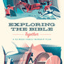 Exploring the Bible Together: A 52-Week Family Worship Plan - Murray, David; Reifsnyder, Scotty (illustrator) - 9781433567506