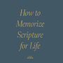 How to Memorize Scripture for Life: From One Verse to Entire Books - Davis, Andrew M - 9781433591037