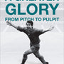 A Greater Glory: From Pitch to Pulpit - Peacock, Gavin - 9781527106796