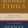 Reformed Ethics: Created, Fallen, and Converted Humanity Herman Bavinck cover image