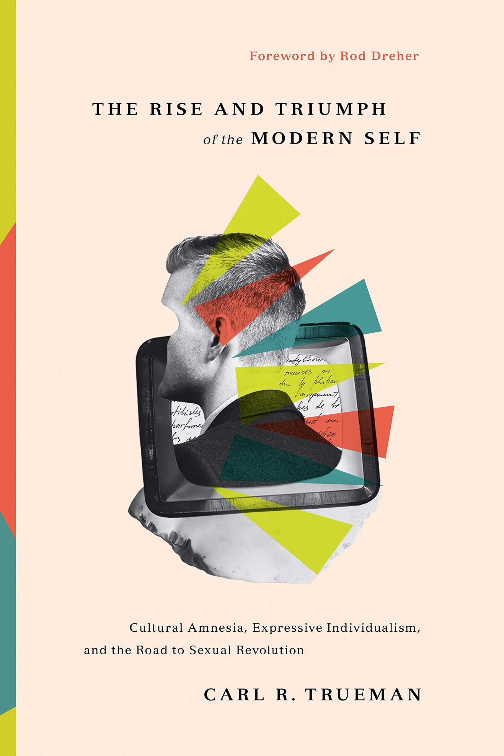 (foreword　Expressive　and　9781433556333　Dreher,　and　the　the　by)　Carl　Road　Triumph　Modern　Trueman,　Bookstore　R;　Revolution　of　Amnesia,　Individualism,　Self:　Cultural　Sexual　to　Westminster　Rod　–　The　Rise