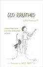 God Breathed: Connecting through Scripture to God, Others, the Natural World, and Yourself - Etheridge, Rut III - 9781943017294