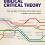 Biblical Critical Theory: How the Bible's Unfolding Story Makes Sense of Modern Life and Culture - Watkin, Christopher - 9780310128724