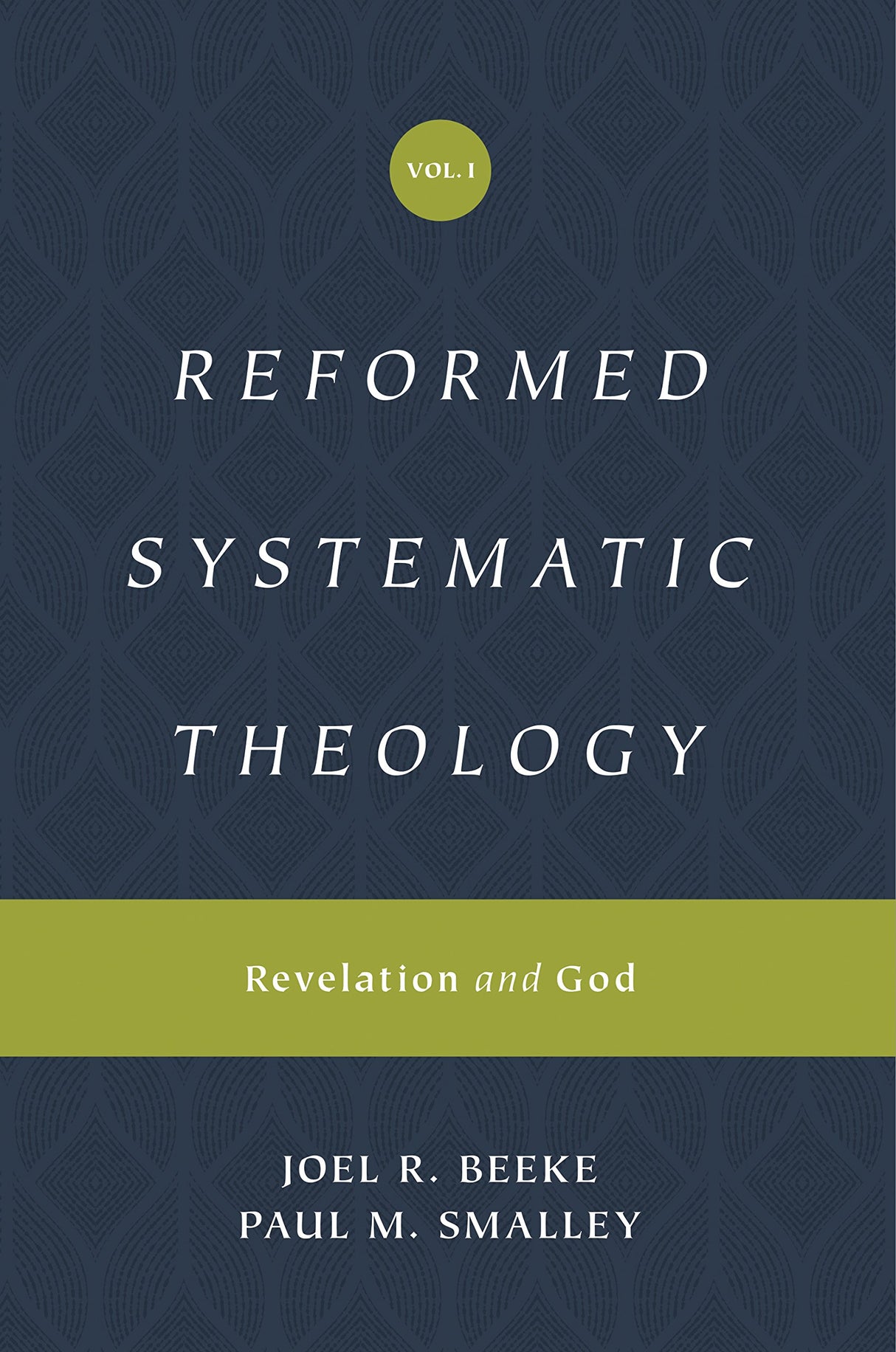 Reformed Systematic Theology: Volume 1: Revelation and God By Joel R. Beeke, Paul M. Smalley cover image