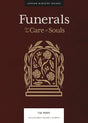 Funerals: For the Care of Souls (Lexham Ministry Guides) - Perry, Tim; Senkbeil, Harold L (editor) - 9781683594734