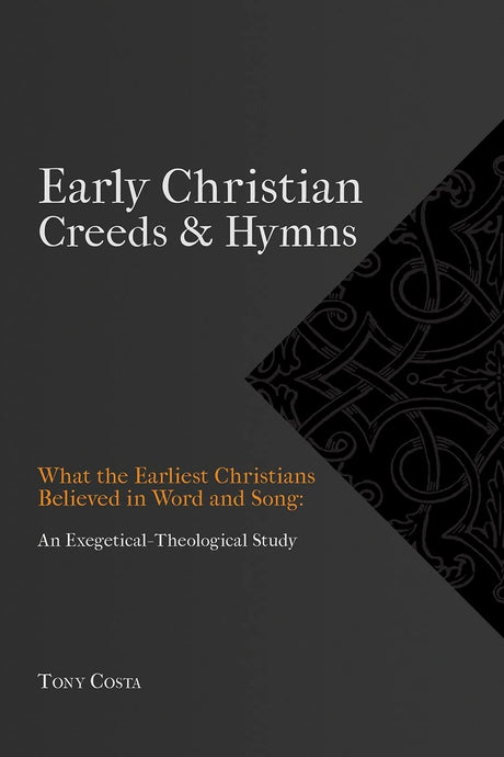 Early Christian Creeds & Hymns - Costa, Tony - 9781774840139