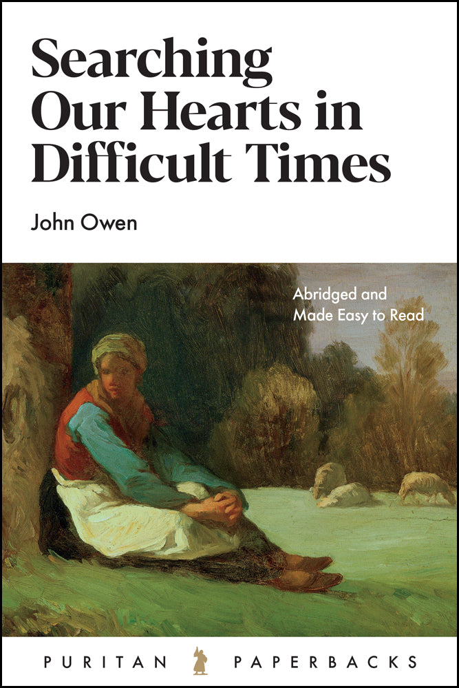 Searching Our Hearts in Difficult Times (Puritan Paperbacks)