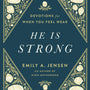 He Is Strong: Devotions for When You Feel Weak - Jensen, Emily A - 9780736986687