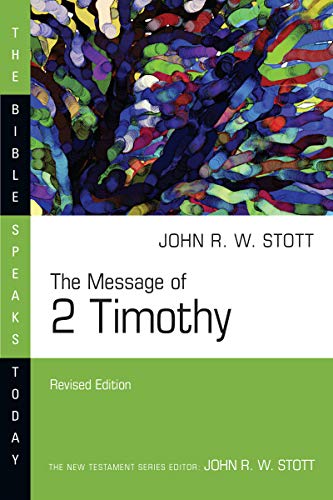 The Message of 2 Timothy (Revised) (Bible Speaks Today) - Stott, John - 9780830824991