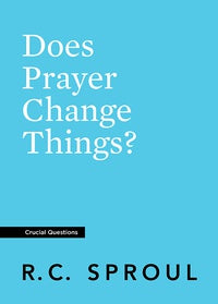 Does Prayer Change Things? (Crucial Questions)