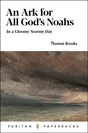 An Ark for All God's Noahs: In a Gloomy, Stormy Day (Puritan Paperbacks) - Brooks, Thomas - 9781848715738